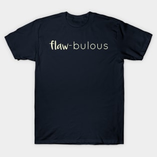 Flaw-bulous T-Shirt